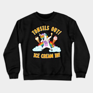 Tonsils and adenoids out Ice cream in! Unicorn Crewneck Sweatshirt